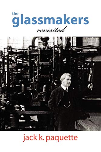 The Glassmakers, Revisited: A History of Owens-Illinois, Inc. The Glassmakers, Revisited: A History of Owens-Illinois, Inc.