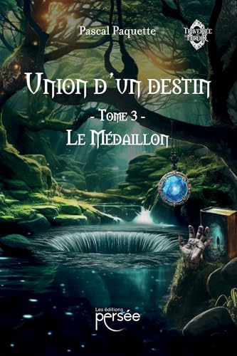 Union d'un destin: Tome3 - Le Médaillon Union d'un destin: Tome3 - Le Médaillon von PERSEE