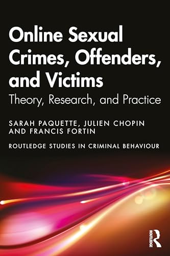Online Sexual Crimes, Offenders, and Victims: Theory, Research and Practice (Routledge Studies in Criminal Behaviour) von Routledge