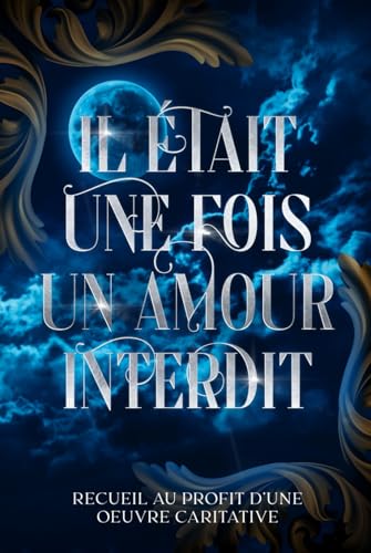 Il était une fois un amour interdit: Un recueil de romantaisie pour la charité von Independently published