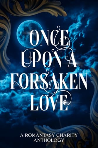 Once Upon A Forsaken Love: A Romantasy Charity Anthology von ISBN Canada