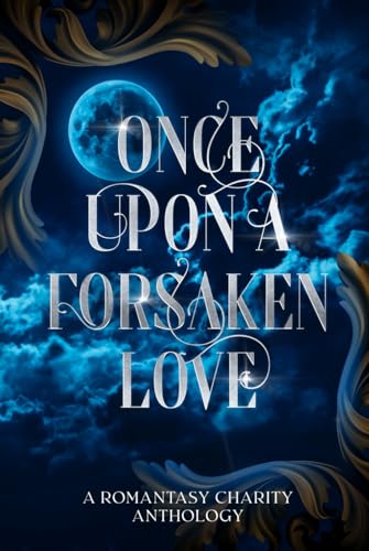 Once Upon A Forsaken Love: A Romantasy Charity Anthology von Independently published