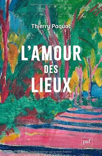 L'amour des lieux: Topophilie, topophobie, topocide von PUF