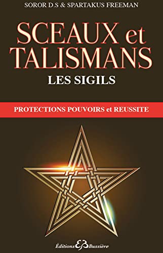 Sceaux et talismans - Les Sigils - Protections, pouvoirs et réussite von BUSSIERE
