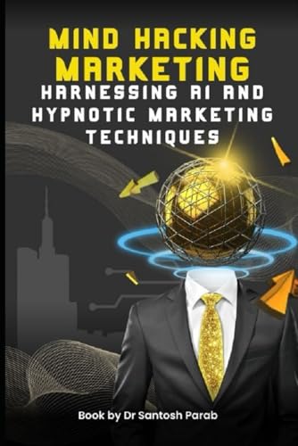 Mind Hacking Marketing: Harnessing AI and Hypnotic Marketing Techniques von Independently published
