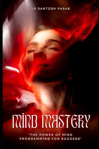 Mind Mastery: The Power of Mind Programming for Success von Independently published