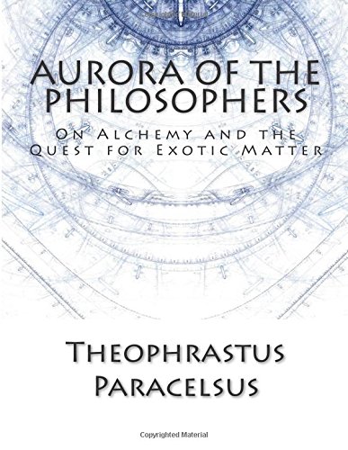 Aurora Of The Philosophers: On Alchemy and the Quest for Exotic Matter von CreateSpace Independent Publishing Platform