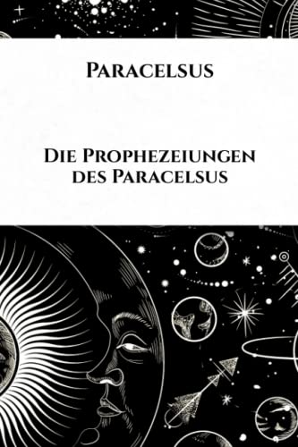 Die Prophezeiungen des Paracelsus