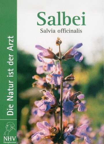 Salbei - Salvia officinalis: Das Buch zur Heilpflanze des Jahres 2003