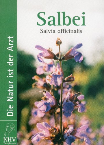 Salbei - Salvia officinalis: Das Buch zur Heilpflanze des Jahres 2003 Salbei - Salvia officinalis: Das Buch zur Heilpflanze des Jahres 2003