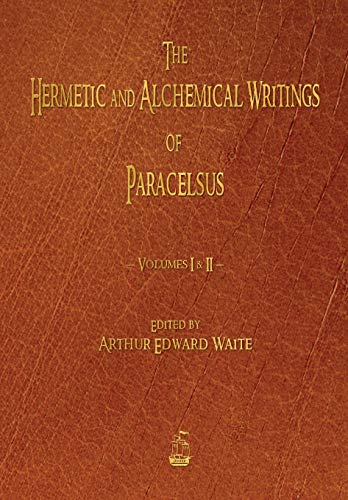The Hermetic and Alchemical Writings of Paracelsus - Volumes One and Two von Merchant Books