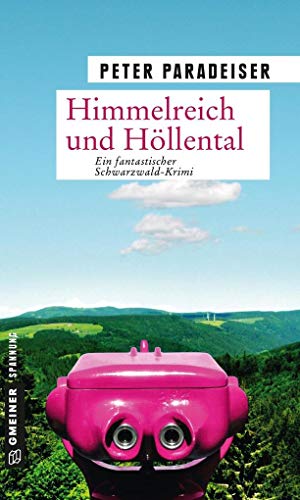 Himmelreich und Höllental: Kriminalroman (Kriminalromane im GMEINER-Verlag) von Gmeiner-Verlag,