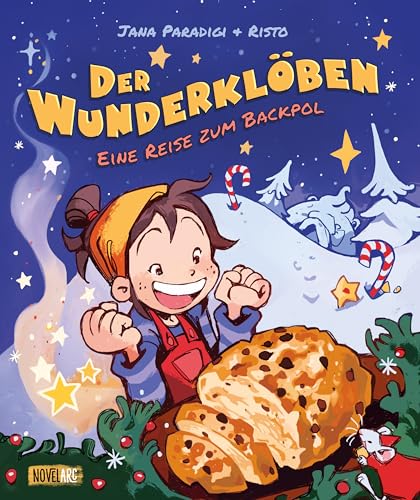 Der Wunderklöben - Eine Reise zum Backpol: Ein weihnachtliches Bilderbuch zum Vorlesen ab 4 Jahren mit Rezept zum Nachbacken von Novel Arc Verlag