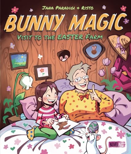 Bunny Magic - A Visit to the Easter Farm: A Fantastic Easter Adventure Picture Book with a Cute and Cozy Bedtime Story for Children Ages 4-8 Years. (Cora & Grandma Hilde’s Magical Adventures) von Novel Arc