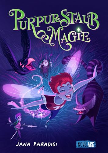 Purpurstaub Magie: Ein spannender Fantasy-Roman für Kinder und Jugendliche ab 10 - 12 Jahren, voller Feen, sprechender Tiere, Magie und Abenteuer von Novel Arc Verlag