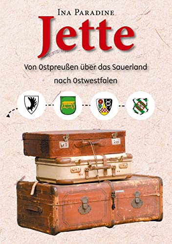 Jette: Von Ostpreußen über das Sauerland nach Ostwestfalen von Romeon-Verlag