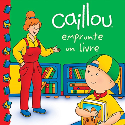 Caillou emprunte un livre von CHOUETTE