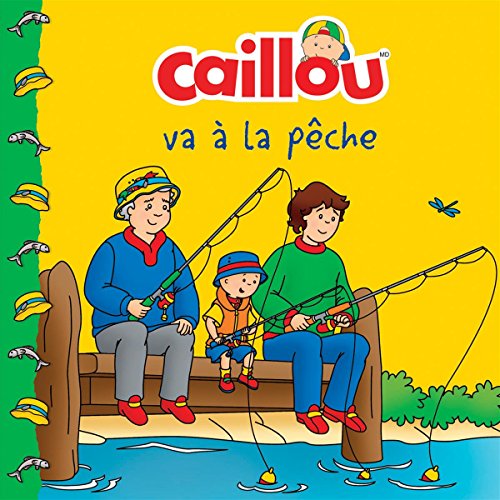 Caillou va à la pêche