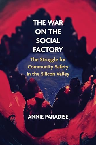 The War on the Social Factory: The Struggle for Community Safety in the Silicon Valley (Critical Insurgencies) von Northwestern University Press
