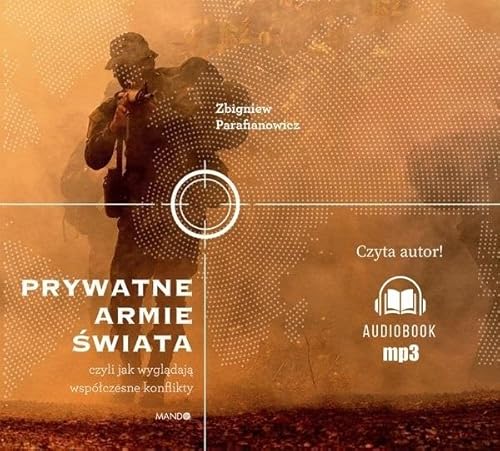 Prywatne armie świata: Czyli jak wyglądają współczesne konflikty von Mando