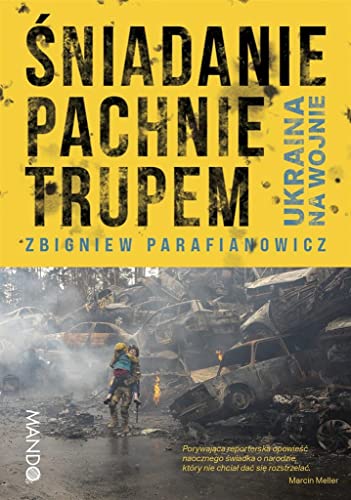 Śniadanie pachnie trupem: Ukraina na wojnie