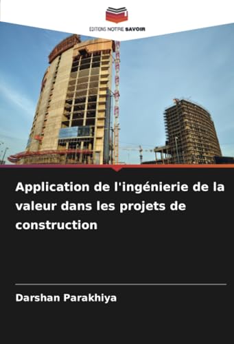 Application de l'ingénierie de la valeur dans les projets de construction von Editions Notre Savoir