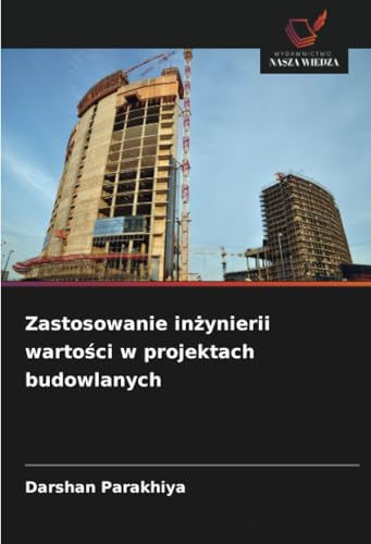 Zastosowanie inżynierii wartości w projektach budowlanych von Wydawnictwo Nasza Wiedza