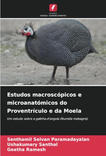 Estudos macroscópicos e microanatómicos do Proventrículo e da Moela: Um estudo sobre a galinha-d'angola (Numida meleagris) von Edições Nosso Conhecimento