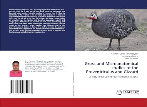 Gross and Microanatomical studies of the Proventriculus and Gizzard: A study in the Guinea fowl (Numida meleagris) von LAP LAMBERT Academic Publishing