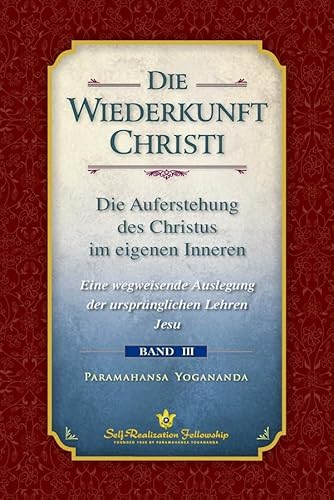 Die Wiederkunft Christi: Die Auferstehung des Christus im eigenen Inneren von Self-Realization Fellowship