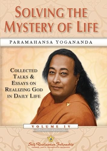 Solving the Mystery of Life: Collected Talks & Essays on Realizing God in Daily Life (4) von Self-Realization Fellowship,U.S.