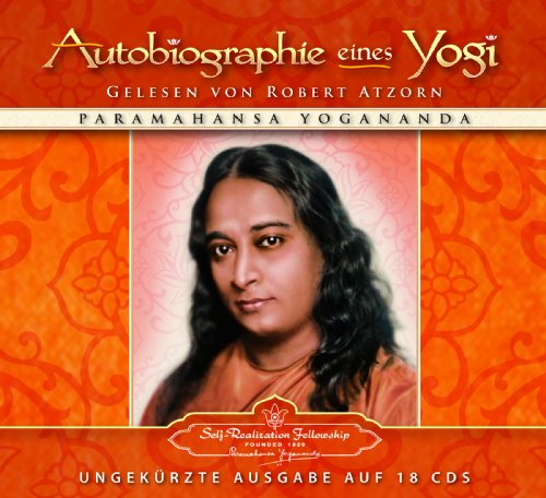 Autobiographie eines Yogi: Gesprochen von dem bekannten Schauspieler Robert Atzorn: Das Lebenszeugnis des großen indischen Meisters, der zum Mittler ... westlicher und östlicher Religiosität wurde von Self-Realization Fellowship