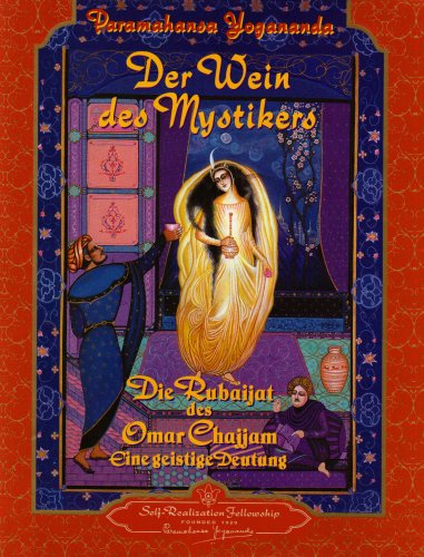Der Wein des Mystikers: Die Rubayat des Omar Chajjam: Die Rubaijat des Omar Chajjam. Eine geistige Deutung Der Wein des Mystikers: Die Rubayat des Omar Chajjam: Die Rubaijat des Omar Chajjam. Eine geistige Deutung