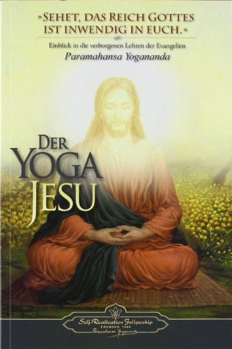 Der Yoga Jesu: Einblick in die verborgenen Lehren der Evangelien von Self Realization Fellowsh