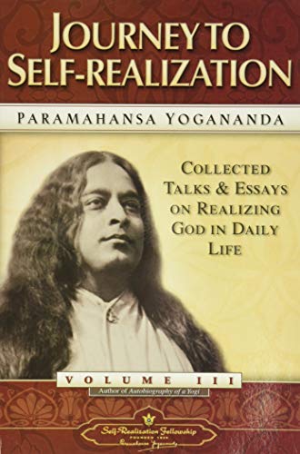 Journey to Self-Realization: Collected Talks and Essays on Realizing God in Daily Life Vol.3