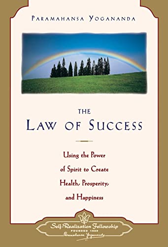 Law of Success: Using the Power of Spirit to Create Health, Prosperity, and Happiness Law of Success: Using the Power of Spirit to Create Health, Prosperity, and Happiness