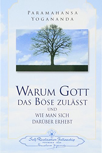 Warum Gott das Böse zulässt: Und wie man sich darüber erhebt von Self Realization Fellowsh