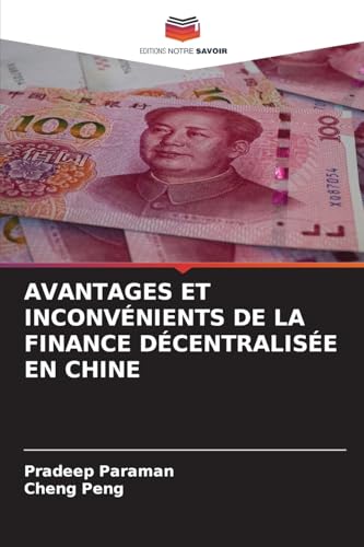 AVANTAGES ET INCONVÉNIENTS DE LA FINANCE DÉCENTRALISÉE EN CHINE AVANTAGES ET INCONVÉNIENTS DE LA FINANCE DÉCENTRALISÉE EN CHINE von Editions Notre Savoir