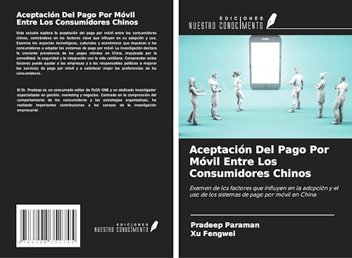 Aceptación Del Pago Por Móvil Entre Los Consumidores Chinos: Examen de los factores que influyen en la adopción y el uso de los sistemas de pago por móvil en China Aceptación Del Pago Por Móvil Entre Los Consumidores Chinos: Examen de los factores que influyen en la adopción y el uso de los sistemas de pago por móvil en China von Ediciones Nuestro Conocimiento