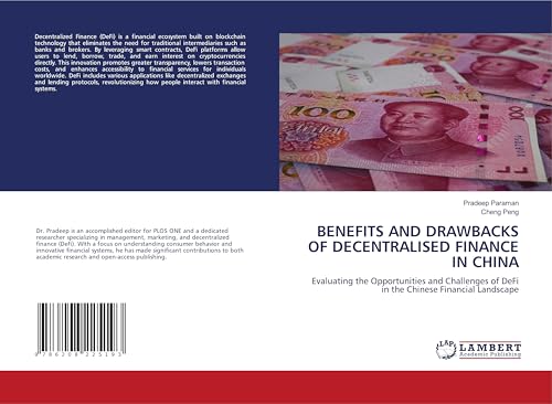 BENEFITS AND DRAWBACKS OF DECENTRALISED FINANCE IN CHINA: Evaluating the Opportunities and Challenges of DeFi in the Chinese Financial Landscape BENEFITS AND DRAWBACKS OF DECENTRALISED FINANCE IN CHINA: Evaluating the Opportunities and Challenges of DeFi in the Chinese Financial Landscape von LAP LAMBERT Academic Publishing