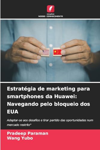 Estratégia de marketing para smartphones da Huawei: Navegando pelo bloqueio dos EUA: Adaptar-se aos desafios e tirar partido das oportunidades num mercado restrito" Estratégia de marketing para smartphones da Huawei: Navegando pelo bloqueio dos EUA: Adaptar-se aos desafios e tirar partido das oportunidades num mercado restrito" von Edições Nosso Conhecimento