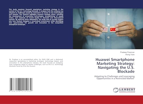 Huawei Smartphone Marketing Strategy: Navigating the U.S. Blockade: Adapting to Challenges and Leveraging Opportunities in a Restricted Market" von LAP LAMBERT Academic Publishing