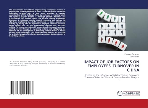 IMPACT OF JOB FACTORS ON EMPLOYEES' TURNOVER IN CHINA: Exploring the Influence of Job Factors on Employee Turnover Rates in China : A Comprehensive Analysis IMPACT OF JOB FACTORS ON EMPLOYEES' TURNOVER IN CHINA: Exploring the Influence of Job Factors on Employee Turnover Rates in China : A Comprehensive Analysis von LAP LAMBERT Academic Publishing