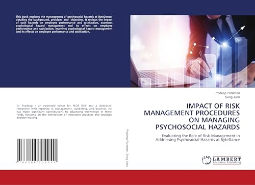 IMPACT OF RISK MANAGEMENT PROCEDURES ON MANAGING PSYCHOSOCIAL HAZARDS: Evaluating the Role of Risk Management in Addressing Psychosocial Hazards at ByteDance IMPACT OF RISK MANAGEMENT PROCEDURES ON MANAGING PSYCHOSOCIAL HAZARDS: Evaluating the Role of Risk Management in Addressing Psychosocial Hazards at ByteDance von LAP LAMBERT Academic Publishing