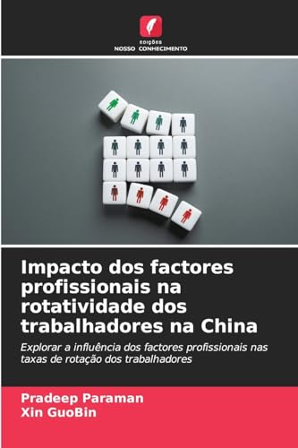 Impacto dos factores profissionais na rotatividade dos trabalhadores na China: Explorar a influência dos factores profissionais nas taxas de rotação dos trabalhadores Impacto dos factores profissionais na rotatividade dos trabalhadores na China: Explorar a influência dos factores profissionais nas taxas de rotação dos trabalhadores von Edições Nosso Conhecimento