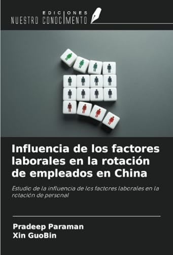 Influencia de los factores laborales en la rotación de empleados en China: Estudio de la influencia de los factores laborales en la rotación de personal Influencia de los factores laborales en la rotación de empleados en China: Estudio de la influencia de los factores laborales en la rotación de personal von Ediciones Nuestro Conocimiento