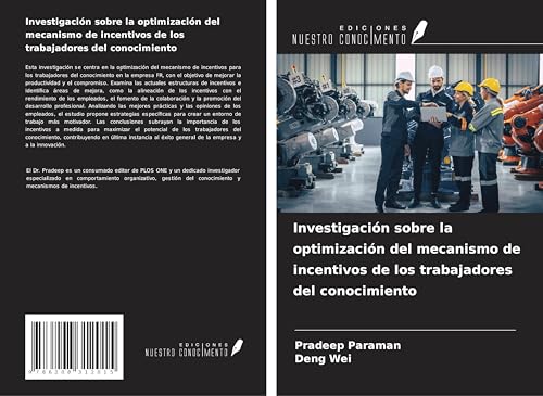 Investigación sobre la optimización del mecanismo de incentivos de los trabajadores del conocimiento Investigación sobre la optimización del mecanismo de incentivos de los trabajadores del conocimiento von Ediciones Nuestro Conocimiento