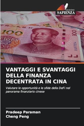 VANTAGGI E SVANTAGGI DELLA FINANZA DECENTRATA IN CINA: Valutare le opportunità e le sfide della DeFi nel panorama finanziario cinese VANTAGGI E SVANTAGGI DELLA FINANZA DECENTRATA IN CINA: Valutare le opportunità e le sfide della DeFi nel panorama finanziario cinese von Edizioni Sapienza