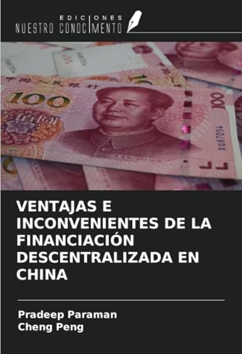 VENTAJAS E INCONVENIENTES DE LA FINANCIACIÓN DESCENTRALIZADA EN CHINA von Ediciones Nuestro Conocimiento