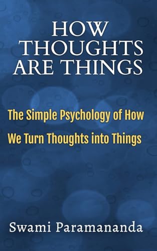 How Thoughts Are Things: The Simple Psychology of How We Turn Thoughts into Things (MASTERS OF METAPHYSICS) von ALIO Publishing Group